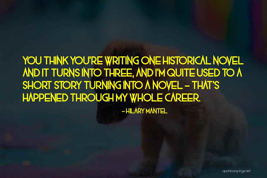 Short Story Writing Quotes By Hilary Mantel Short Story Writing Quotes By Hilary Mantel