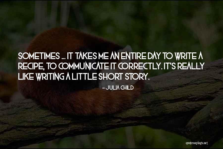 Short Story Writing Quotes By Julia Child Short Story Writing Quotes By Julia Child