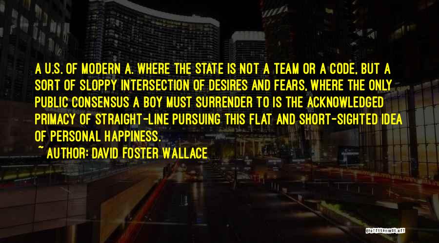 Short Straight Up Quotes By David Foster Wallace