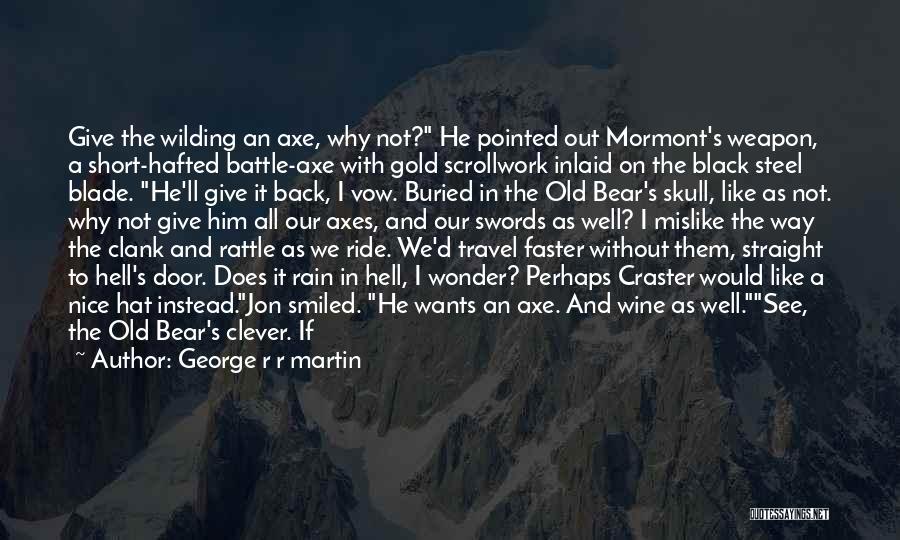 Short Straight Up Quotes By George R R Martin