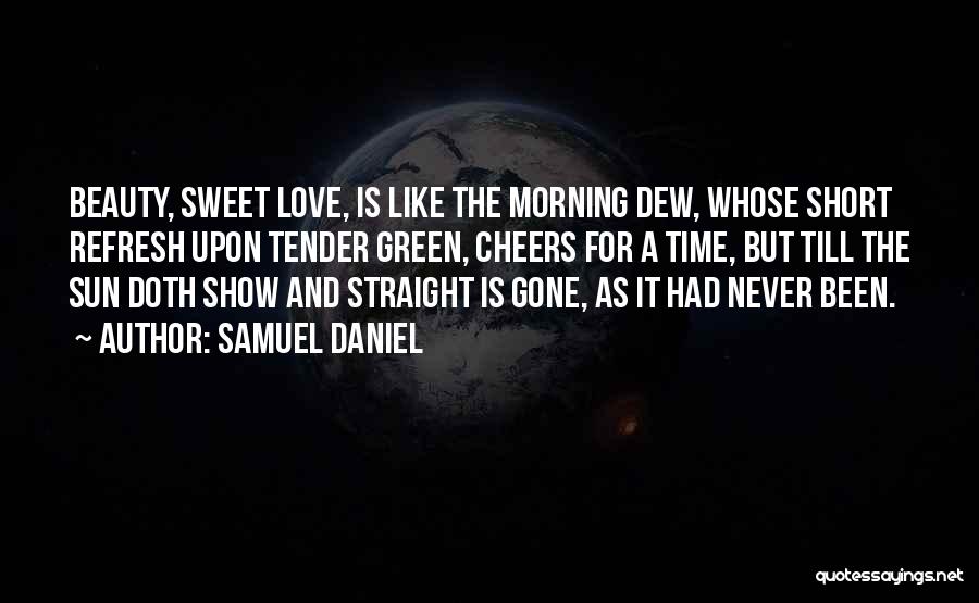 Short Straight Up Quotes By Samuel Daniel