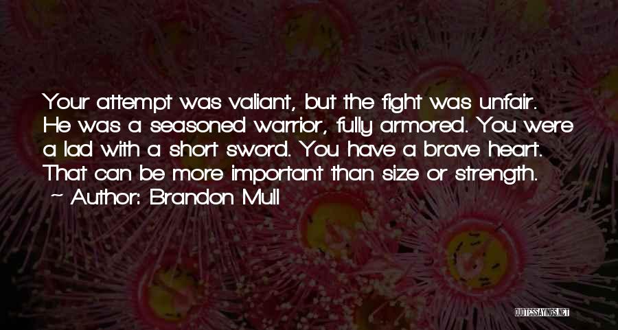 Short Strength Quotes By Brandon Mull