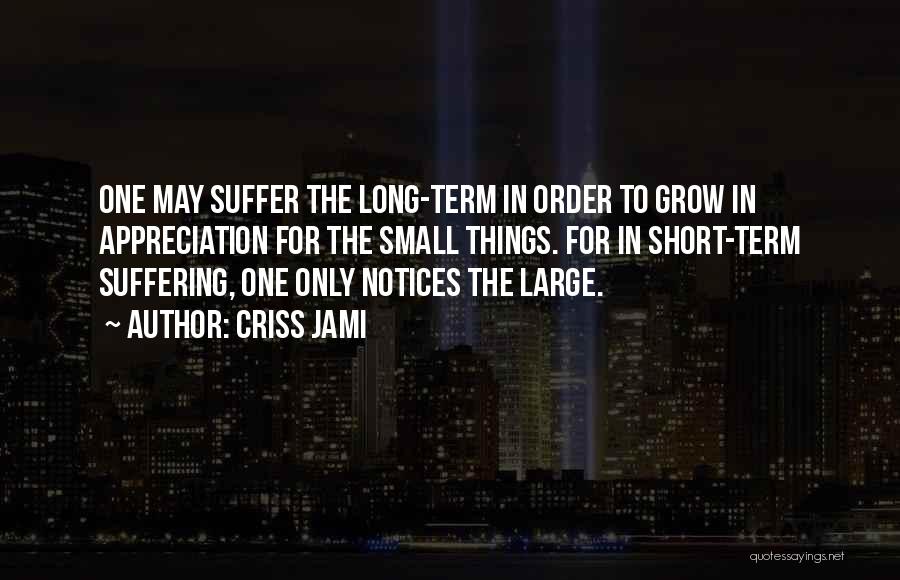 Short Strength Quotes By Criss Jami Short Strength Quotes By Criss Jami