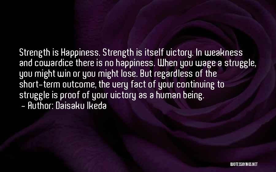 Short Strength Quotes By Daisaku Ikeda