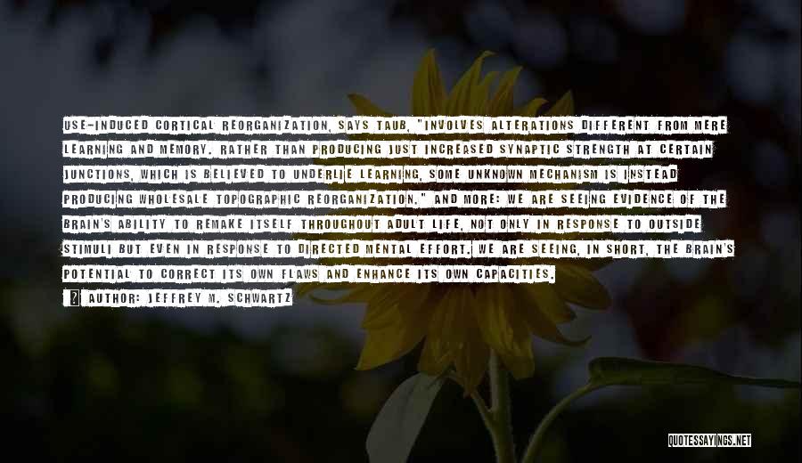 Short Strength Quotes By Jeffrey M. Schwartz Short Strength Quotes By Jeffrey M. Schwartz
