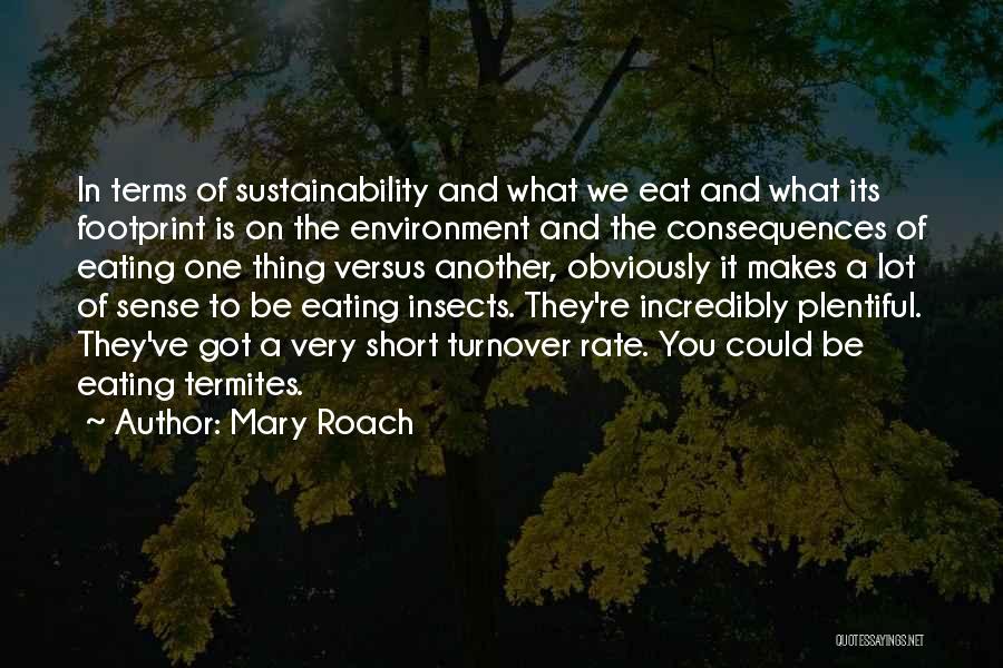 Short Sustainability Quotes By Mary Roach