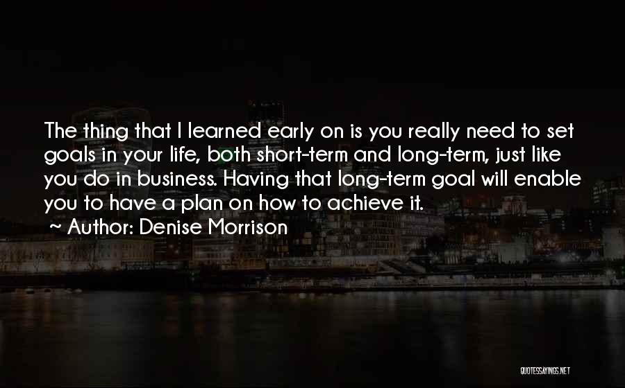 Short Term And Long Term Goals Quotes By Denise Morrison