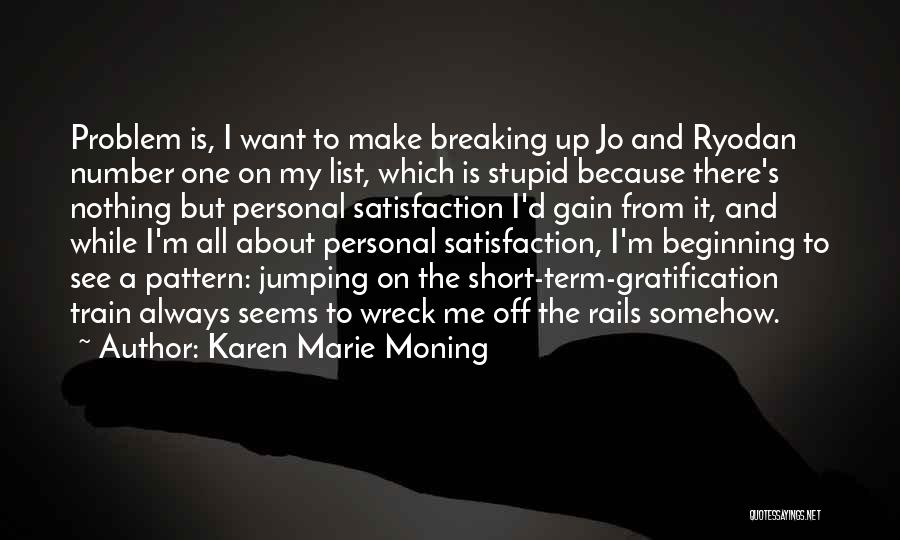 Short Term Gratification Quotes By Karen Marie Moning