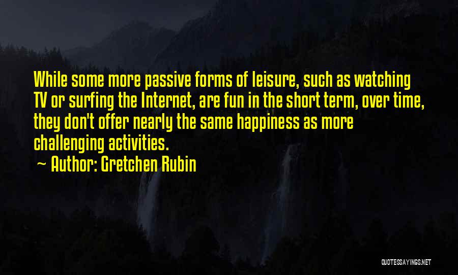 Short Term Happiness Quotes By Gretchen Rubin