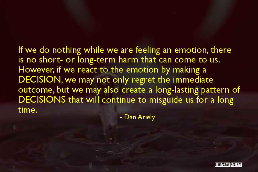 Short Term Long Term Quotes By Dan Ariely Short Term Long Term Quotes By Dan Ariely