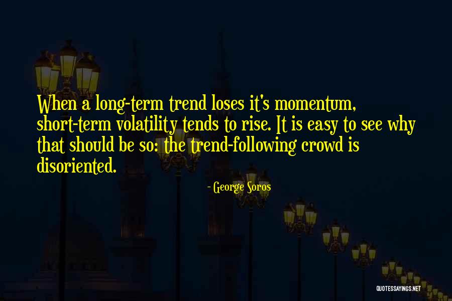 Short Term Long Term Quotes By George Soros Short Term Long Term Quotes By George Soros