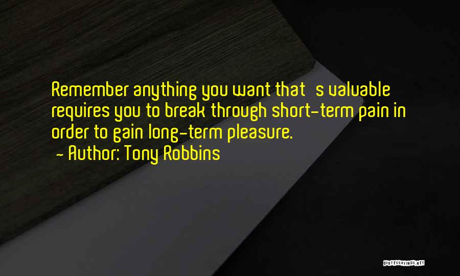 Short Term Pain Long Term Gain Quotes By Tony Robbins