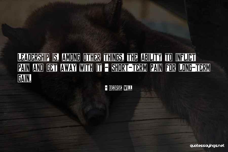 Short Term Pain Quotes By George Will Short Term Pain Quotes By George Will