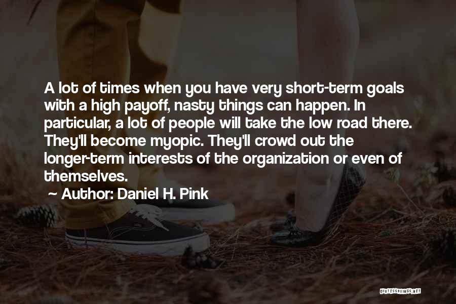 Short Term Quotes By Daniel H. Pink