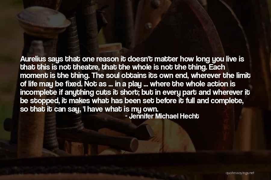 Short Theatre Quotes By Jennifer Michael Hecht Short Theatre Quotes By Jennifer Michael Hecht