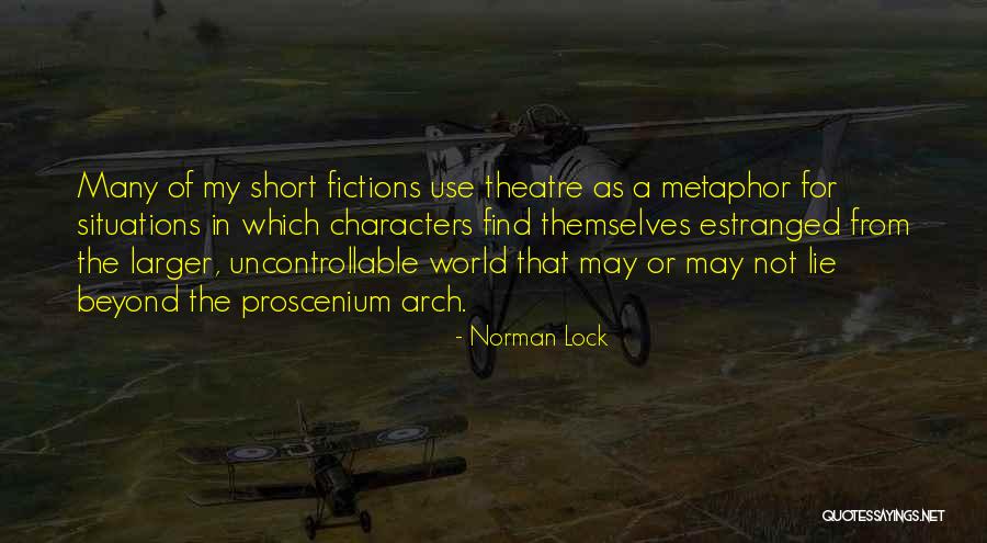 Short Theatre Quotes By Norman Lock Short Theatre Quotes By Norman Lock