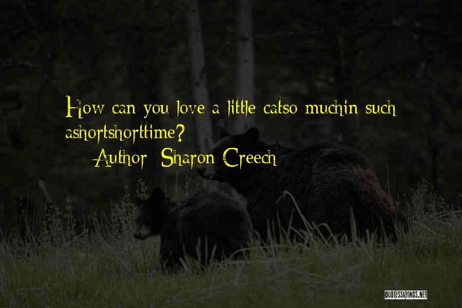 Short Time Love Quotes By Sharon Creech