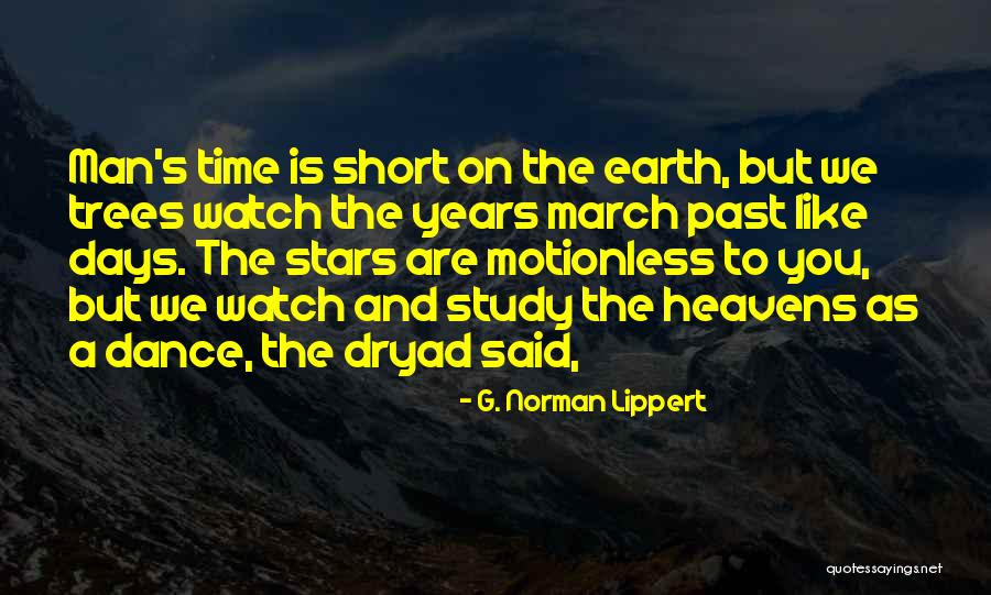 Short Time On Earth Quotes By G. Norman Lippert Short Time On Earth Quotes By G. Norman Lippert