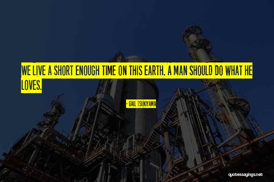 Short Time On Earth Quotes By Gail Tsukiyama Short Time On Earth Quotes By Gail Tsukiyama