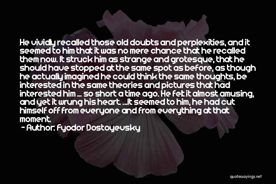 Short Time Quotes By Fyodor Dostoyevsky