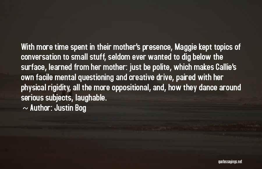 Short Time Spent Quotes By Justin Bog