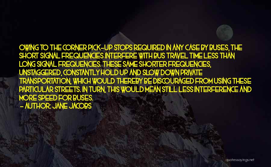 Short Time Travel Quotes By Jane Jacobs