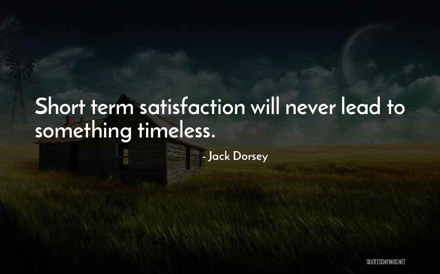Short Timeless Quotes By Jack Dorsey