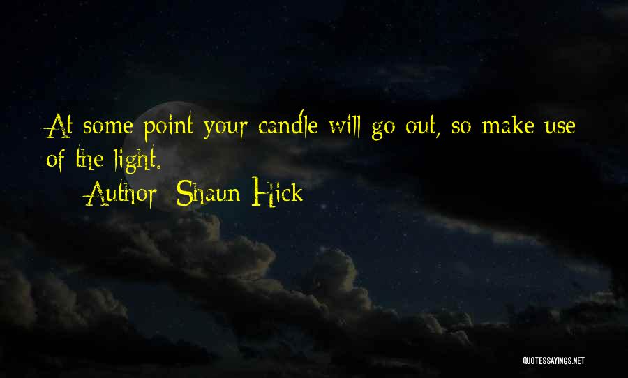 Short To The Point Life Quotes By Shaun Hick