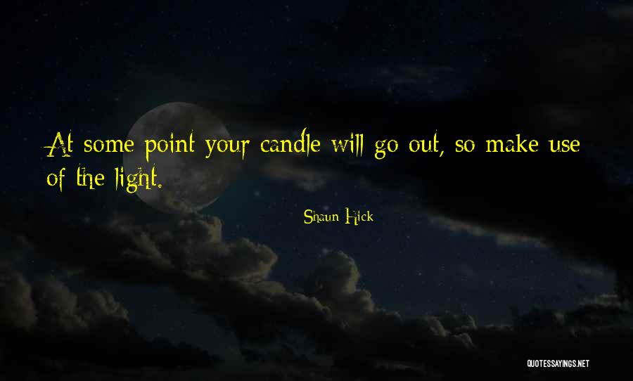 Short To The Point Life Quotes By Shaun Hick Short To The Point Life Quotes By Shaun Hick