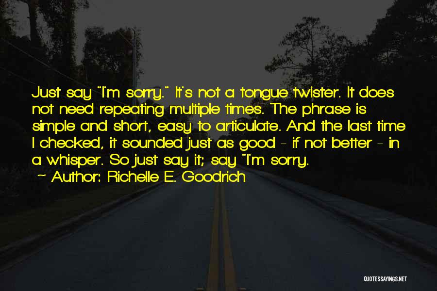 Short Tongue Twister Quotes By Richelle E. Goodrich