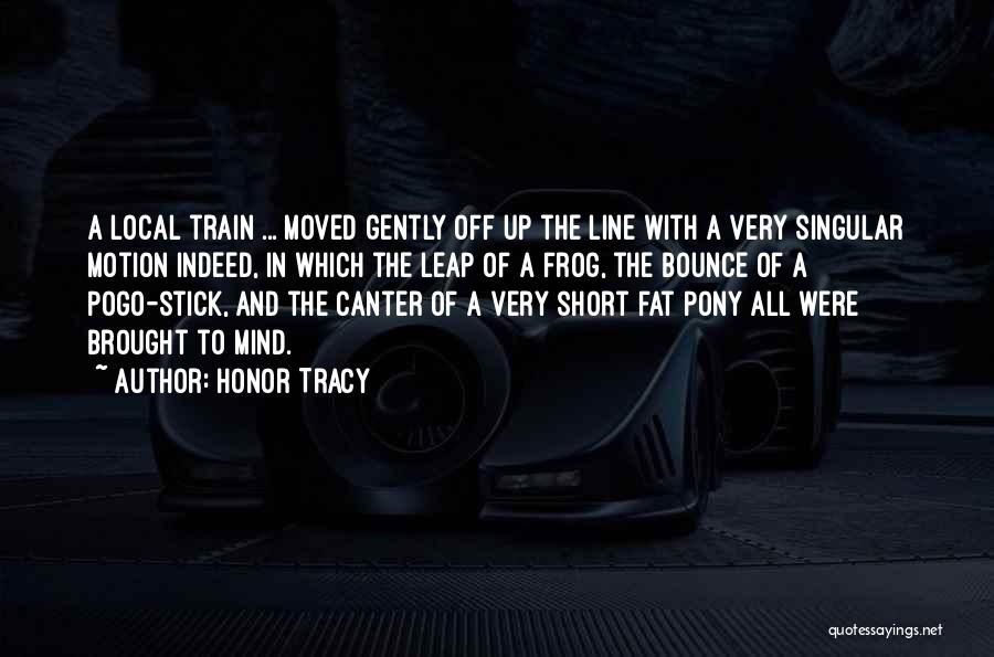 Short Train Quotes By Honor Tracy