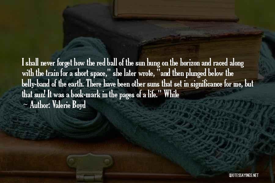 Short Train Quotes By Valerie Boyd