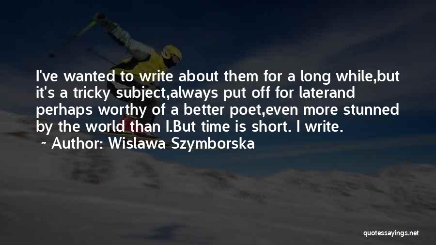 Short Tricky Quotes By Wislawa Szymborska