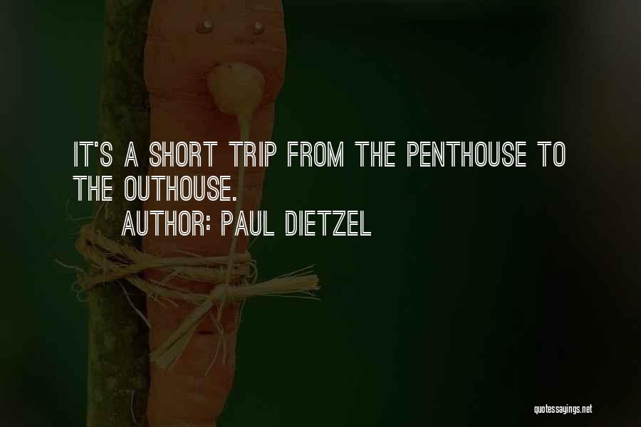 Short Trip Quotes By Paul Dietzel