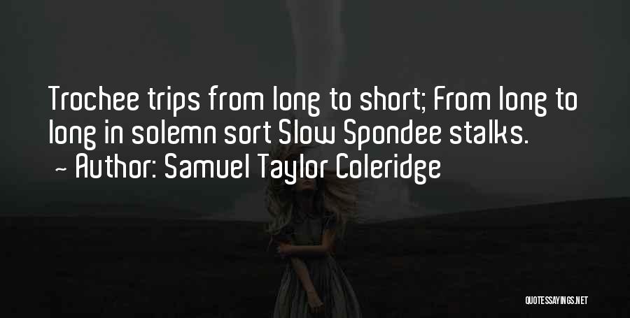 Short Trips Quotes By Samuel Taylor Coleridge