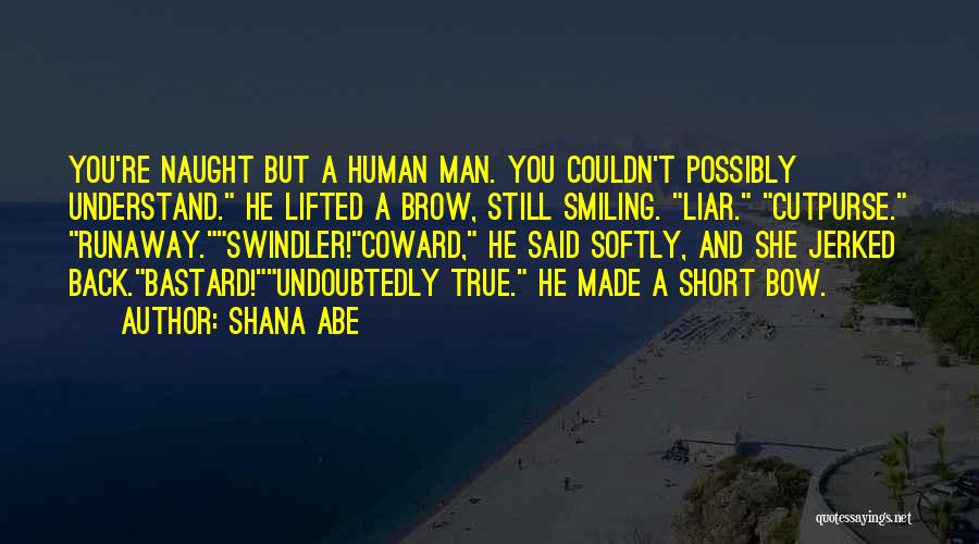 Short True Quotes By Shana Abe