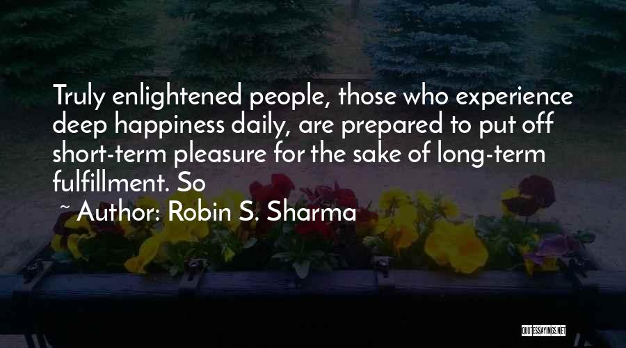 Short Truly Quotes By Robin S. Sharma