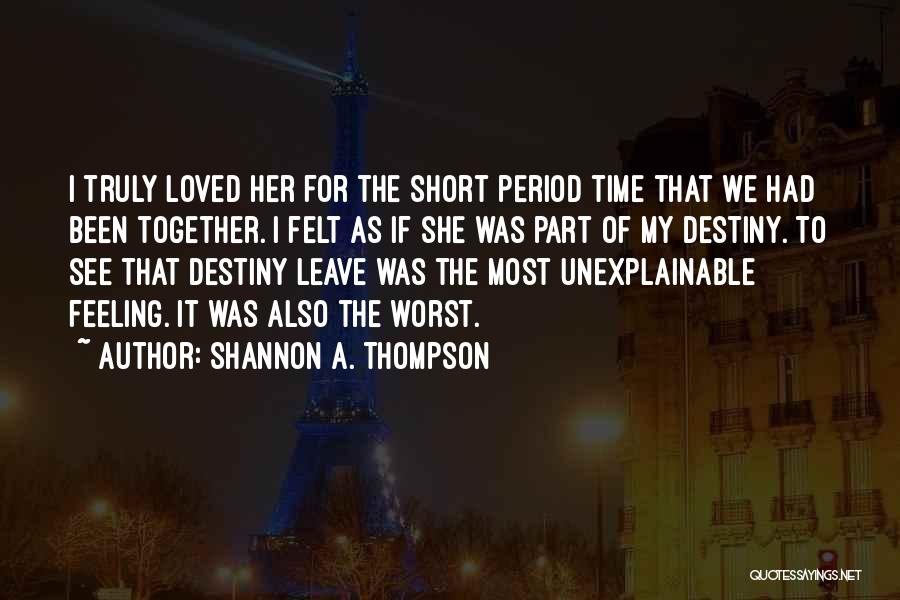 Short Truly Quotes By Shannon A. Thompson