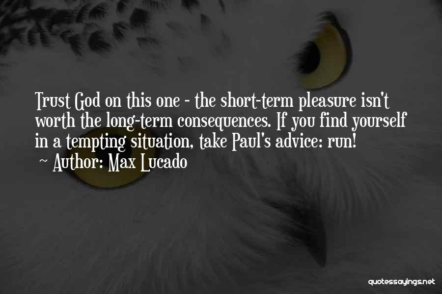 Short Trust God Quotes By Max Lucado
