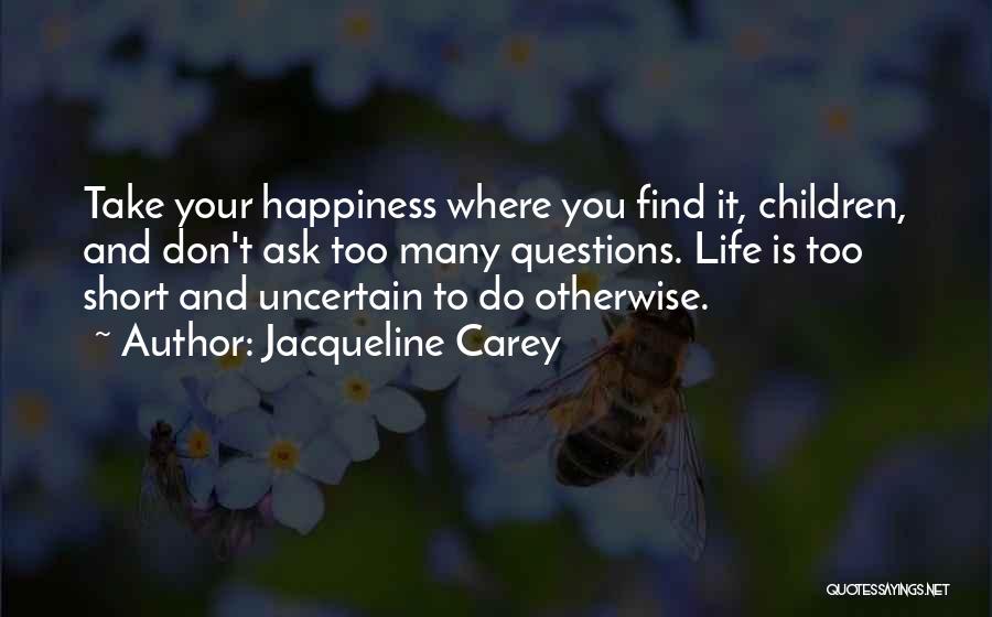 Short Uncertain Quotes By Jacqueline Carey