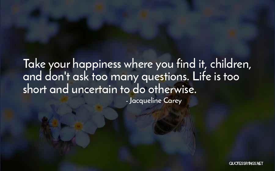 Short Uncertain Quotes By Jacqueline Carey Short Uncertain Quotes By Jacqueline Carey