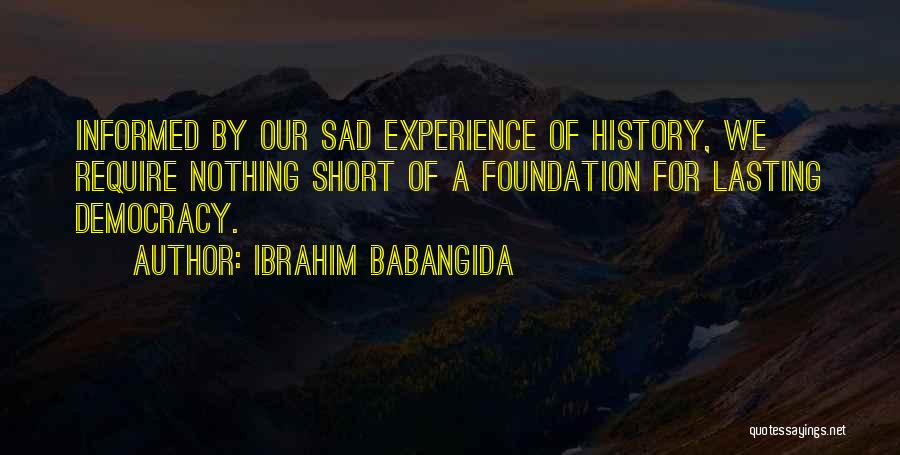 Short Us History Quotes By Ibrahim Babangida