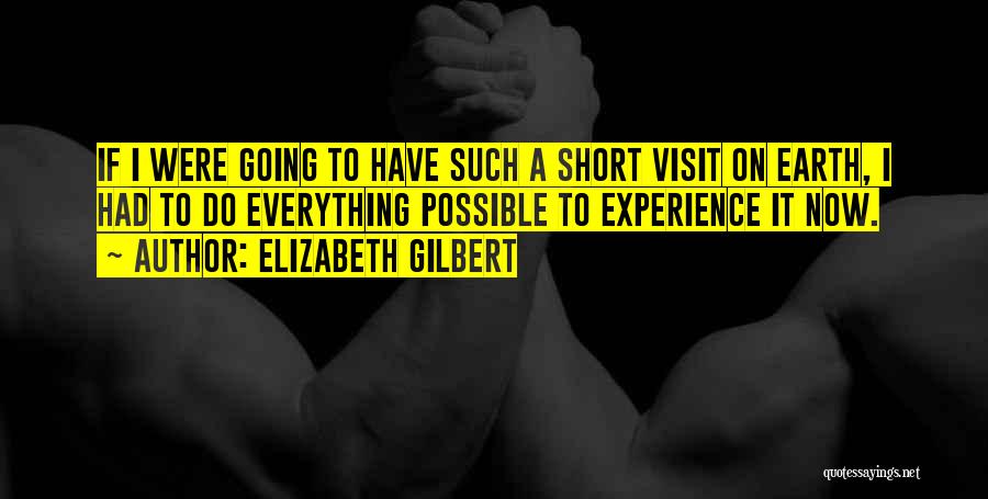 Short Visit Quotes By Elizabeth Gilbert