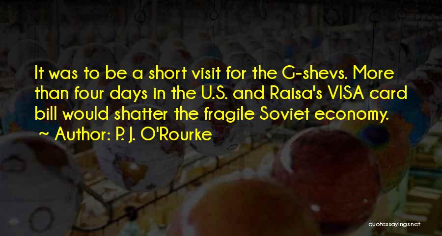 Short Visit Quotes By P. J. O'Rourke