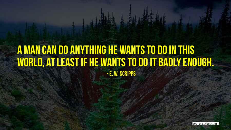 Short Volunteering Quotes By E. W. Scripps Short Volunteering Quotes By E. W. Scripps
