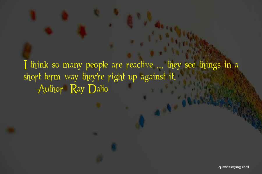 Short Way Quotes By Ray Dalio
