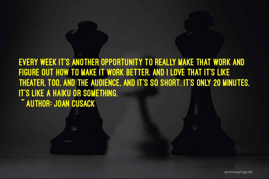 Short Week Quotes By Joan Cusack