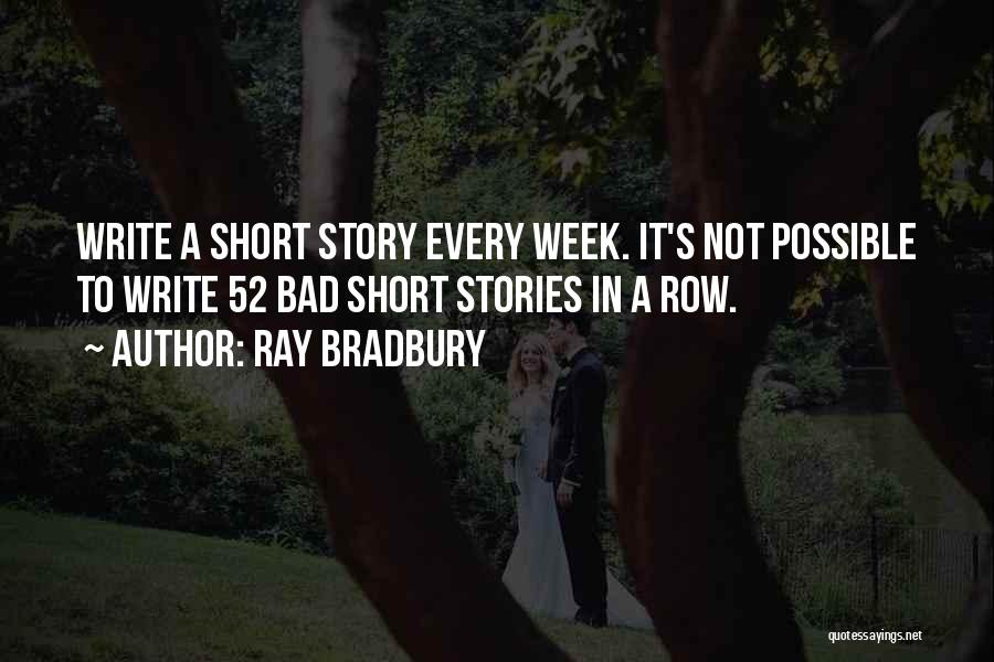 Short Week Quotes By Ray Bradbury