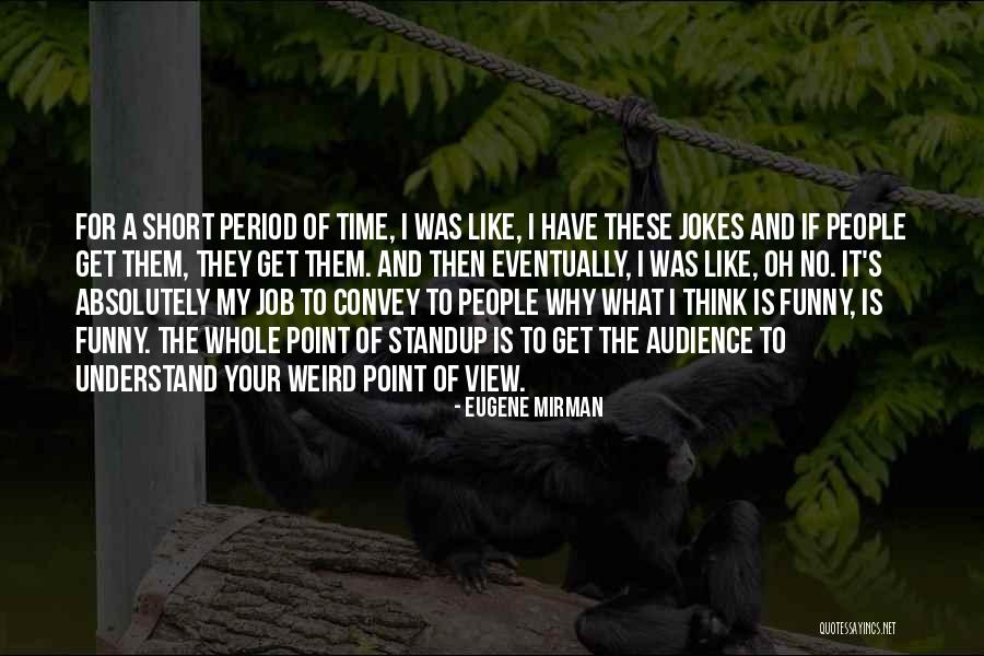 Short Weird Funny Quotes By Eugene Mirman