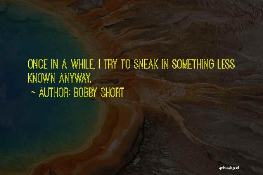 Short Well Known Quotes By Bobby Short